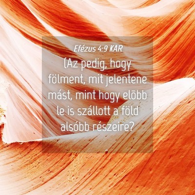Picture 04 - Efézus 4:9 KAR - (Az pedig, hogy fölment, mit jelentene mást, - Bible Verse Picture