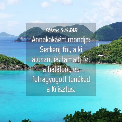Picture 04 - Efézus 5:14 KAR - Annakokáért mondja: Serkenj föl, a ki aluszol - Bible Verse Picture