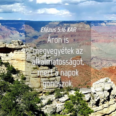 Picture 04 - Efézus 5:16 KAR - Áron is megvegyétek az alkalmatosságot, mert a - Bible Verse Picture