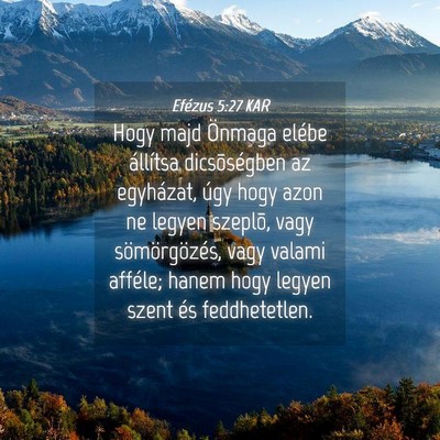 Picture 04 - Efézus 5:27 KAR - Hogy majd Önmaga elébe állítsa dicsõségben - Bible Verse Picture