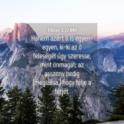 Picture 04 - Efézus 5:33 KAR - Hanem azért ti is egyen-egyen, ki-ki az õ - Bible Verse Picture