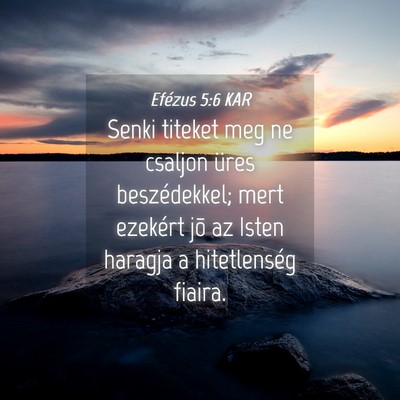 Picture 04 - Efézus 5:6 KAR - Senki titeket meg ne csaljon üres beszédekkel; - Bible Verse Picture