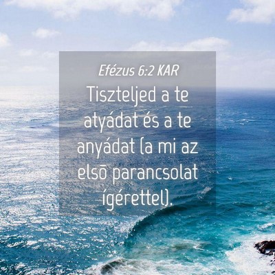 Picture 04 - Efézus 6:2 KAR - Tiszteljed a te atyádat és a te anyádat (a mi - Bible Verse Picture
