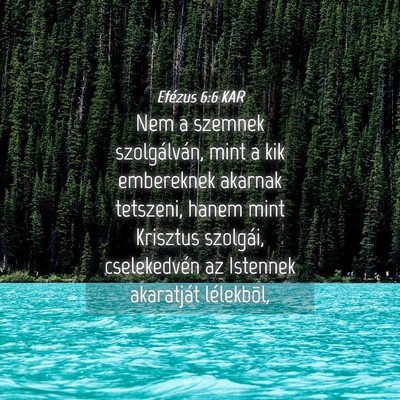Picture 04 - Efézus 6:6 KAR - Nem a szemnek szolgálván, mint a kik embereknek - Bible Verse Picture