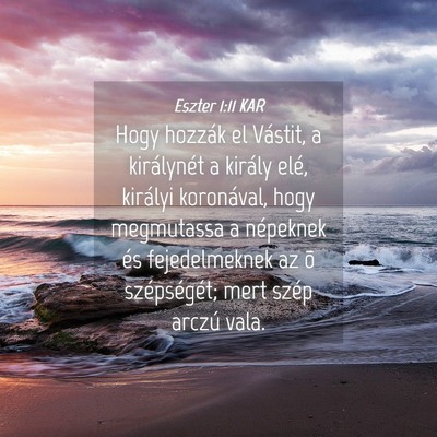 Picture 04 - Eszter 1:11 KAR - Hogy hozzák el Vástit, a királynét a király - Bible Verse Picture