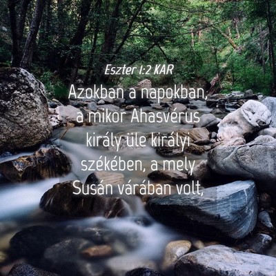 Picture 04 - Eszter 1:2 KAR - Azokban a napokban, a mikor Ahasvérus király - Bible Verse Picture