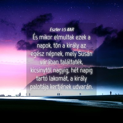 Picture 04 - Eszter 1:5 KAR - És mikor elmultak ezek a napok, tõn a király - Bible Verse Picture