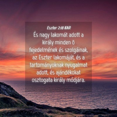 Picture 04 - Eszter 2:18 KAR - És nagy lakomát adott a király minden õ - Bible Verse Picture