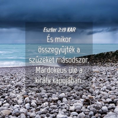 Picture 04 - Eszter 2:19 KAR - És mikor összegyûjték a szûzeket másodszor, - Bible Verse Picture