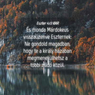 Picture 04 - Eszter 4:13 KAR - És monda Márdokeus visszaüzenve Eszternek: Ne - Bible Verse Picture