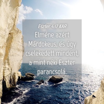 Picture 04 - Eszter 4:17 KAR - Elméne azért Márdokeus, és úgy cselekedett - Bible Verse Picture