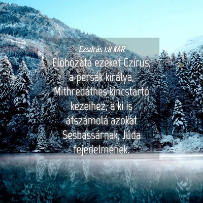 Picture 04 - Ezsdrás 1:8 KAR - Elõhozatá ezeket Czírus, a persák királya, - Bible Verse Picture