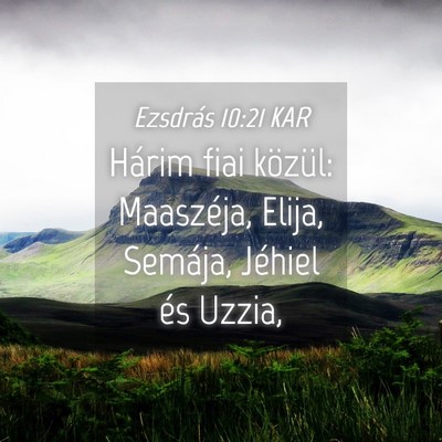 Picture 04 - Ezsdrás 10:21 KAR - Hárim fiai közül: Maaszéja, Elija, Semája, - Bible Verse Picture