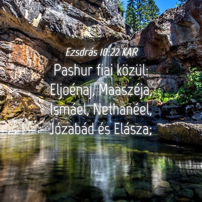 Picture 04 - Ezsdrás 10:22 KAR - Pashur fiai közül: Eljoénaj, Maaszéja, - Bible Verse Picture