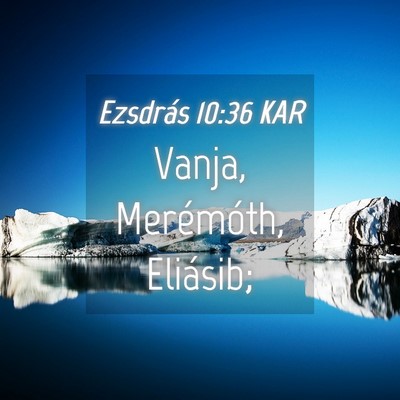 Picture 04 - Ezsdrás 10:36 KAR - Vanja, Merémóth, - Bible Verse Picture
