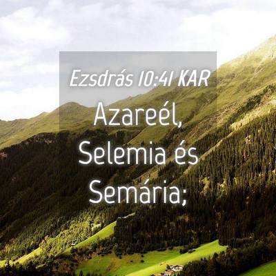 Picture 04 - Ezsdrás 10:41 KAR - Azareél, Selemia és - Bible Verse Picture
