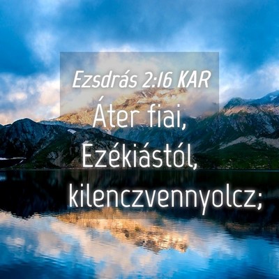 Picture 04 - Ezsdrás 2:16 KAR - Áter fiai, Ezékiástól, - Bible Verse Picture