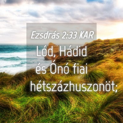 Picture 04 - Ezsdrás 2:33 KAR - Lód, Hádid és Ónó fiai - Bible Verse Picture