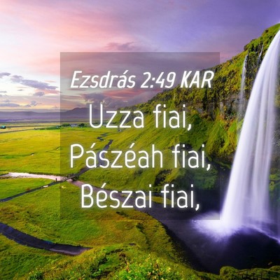Picture 04 - Ezsdrás 2:49 KAR - Uzza fiai, Pászéah fiai, Bészai - Bible Verse Picture