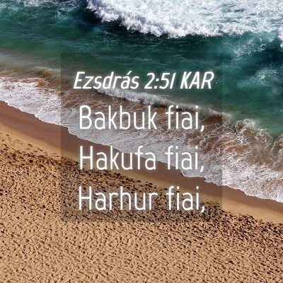 Picture 04 - Ezsdrás 2:51 KAR - Bakbuk fiai, Hakufa fiai, Harhur - Bible Verse Picture