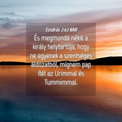Picture 04 - Ezsdrás 2:63 KAR - És megmondá nékik a király helytartója, hogy - Bible Verse Picture