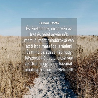 Picture 04 - Ezsdrás 3:11 KAR - És énekelének, dícsérvén az Urat és - Bible Verse Picture