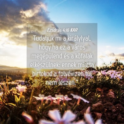 Picture 04 - Ezsdrás 4:16 KAR - Tudatjuk mi a királylyal, hogy ha ez a város - Bible Verse Picture