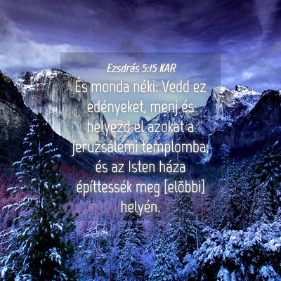 Picture 04 - Ezsdrás 5:15 KAR - És monda néki: Vedd ez edényeket, menj és - Bible Verse Picture