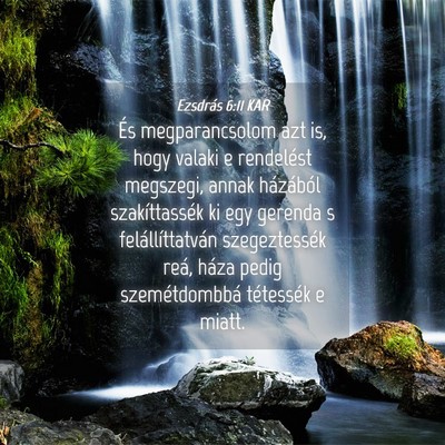 Picture 04 - Ezsdrás 6:11 KAR - És megparancsolom azt is, hogy valaki e - Bible Verse Picture