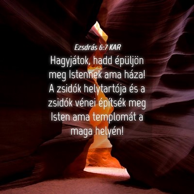 Picture 04 - Ezsdrás 6:7 KAR - Hagyjátok, hadd épüljön meg Istennek ama - Bible Verse Picture