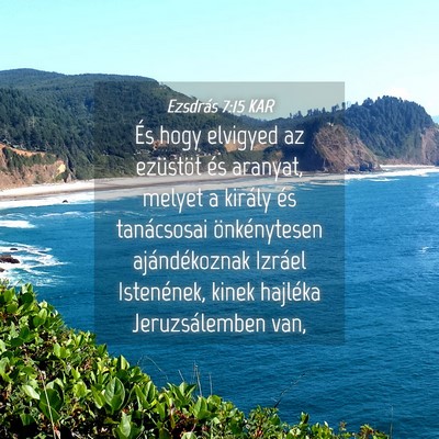 Picture 04 - Ezsdrás 7:15 KAR - És hogy elvigyed az ezüstöt és aranyat, - Bible Verse Picture