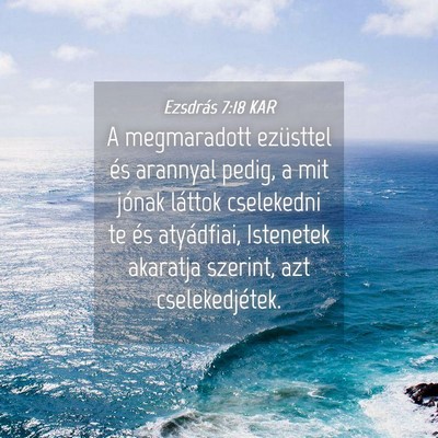 Picture 04 - Ezsdrás 7:18 KAR - A megmaradott ezüsttel és arannyal pedig, a mit - Bible Verse Picture