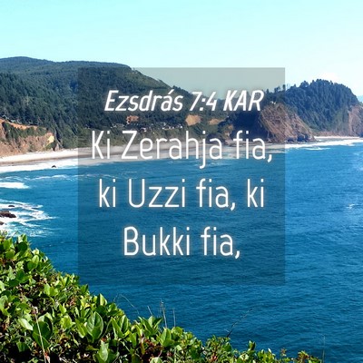 Picture 04 - Ezsdrás 7:4 KAR - Ki Zerahja fia, ki Uzzi fia, ki Bukki - Bible Verse Picture