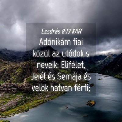 Picture 04 - Ezsdrás 8:13 KAR - Adónikám fiai közül az utódok s neveik: - Bible Verse Picture