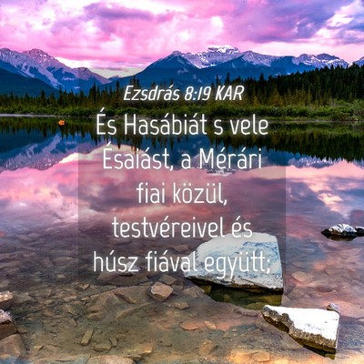 Picture 04 - Ezsdrás 8:19 KAR - És Hasábiát s vele Ésaiást, a Mérári fiai - Bible Verse Picture