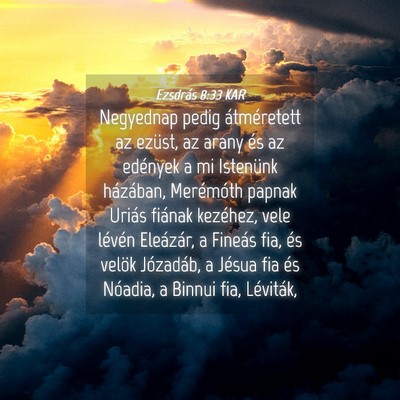 Picture 04 - Ezsdrás 8:33 KAR - Negyednap pedig átméretett az ezüst, az arany - Bible Verse Picture