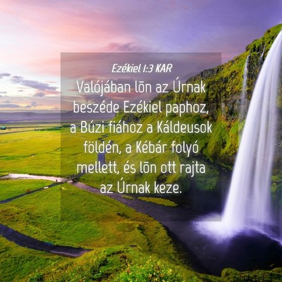 Picture 04 - Ezékiel 1:3 KAR - Valójában lõn az Úrnak beszéde Ezékiel - Bible Verse Picture