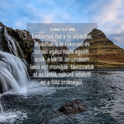 Picture 04 - Ezékiel 11:15 KAR - Embernek fia! a te atyádfiai, atyádfiai, a te - Bible Verse Picture