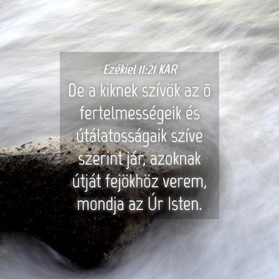 Picture 04 - Ezékiel 11:21 KAR - De a kiknek szívök az õ fertelmességeik és - Bible Verse Picture