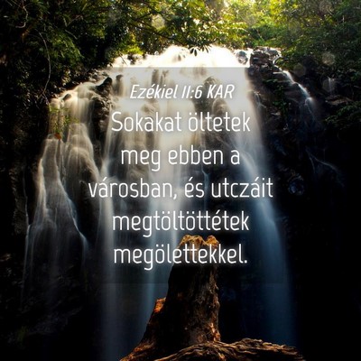 Picture 04 - Ezékiel 11:6 KAR - Sokakat öltetek meg ebben a városban, és - Bible Verse Picture