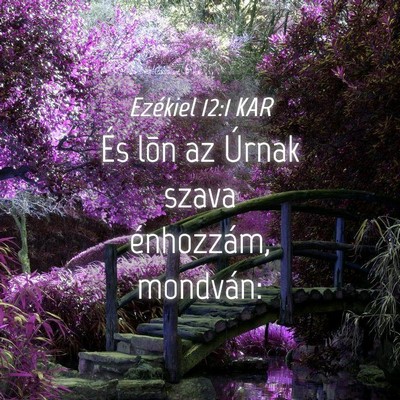 Picture 04 - Ezékiel 12:1 KAR - És lõn az Úrnak szava énhozzám, - Bible Verse Picture