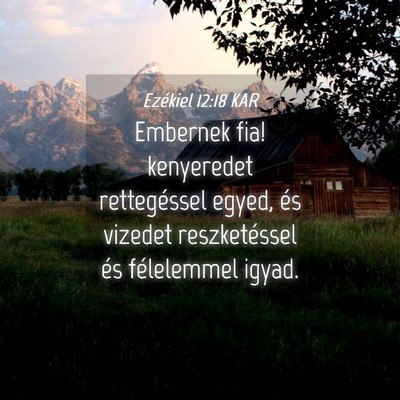 Picture 04 - Ezékiel 12:18 KAR - Embernek fia! kenyeredet rettegéssel egyed, és - Bible Verse Picture