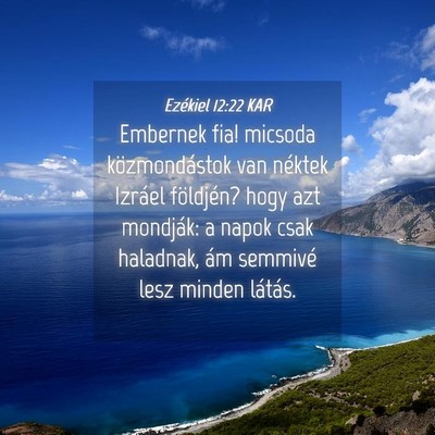 Picture 04 - Ezékiel 12:22 KAR - Embernek fia! micsoda közmondástok van néktek - Bible Verse Picture