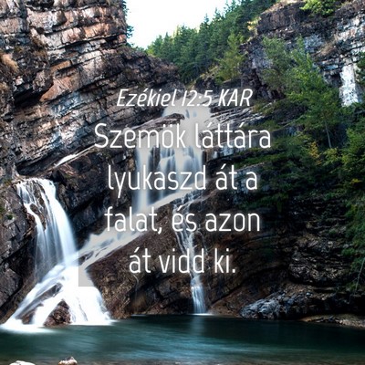 Picture 04 - Ezékiel 12:5 KAR - Szemök láttára lyukaszd át a falat, és azon - Bible Verse Picture