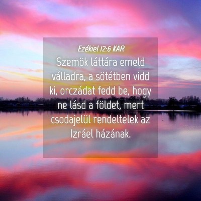 Picture 04 - Ezékiel 12:6 KAR - Szemök láttára emeld válladra, a sötétben - Bible Verse Picture