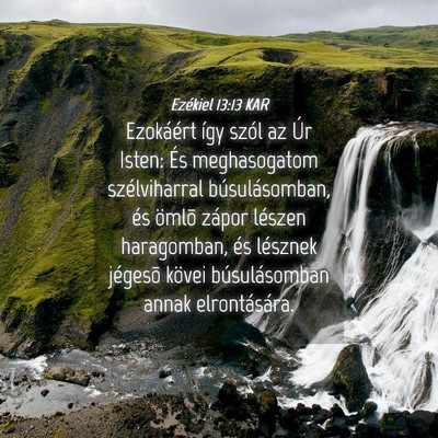 Picture 04 - Ezékiel 13:13 KAR - Ezokáért így szól az Úr Isten: És - Bible Verse Picture