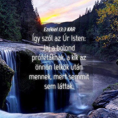 Picture 04 - Ezékiel 13:3 KAR - Így szól az Úr Isten: Jaj a bolond - Bible Verse Picture