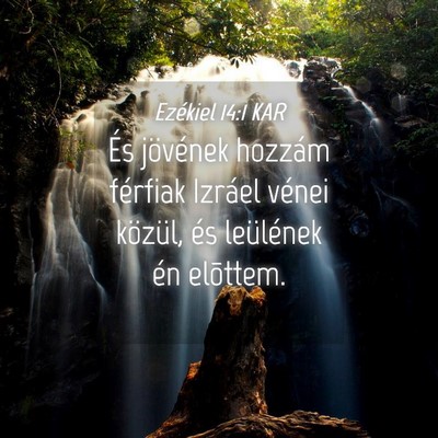 Picture 04 - Ezékiel 14:1 KAR - És jövének hozzám férfiak Izráel vénei - Bible Verse Picture