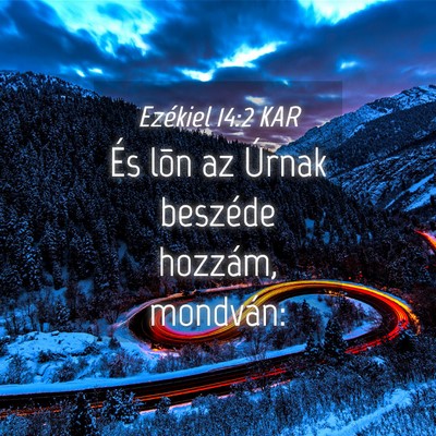 Picture 04 - Ezékiel 14:2 KAR - És lõn az Úrnak beszéde hozzám, - Bible Verse Picture