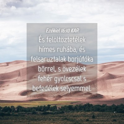 Picture 04 - Ezékiel 16:10 KAR - És felöltöztetélek hímes ruhába, és - Bible Verse Picture